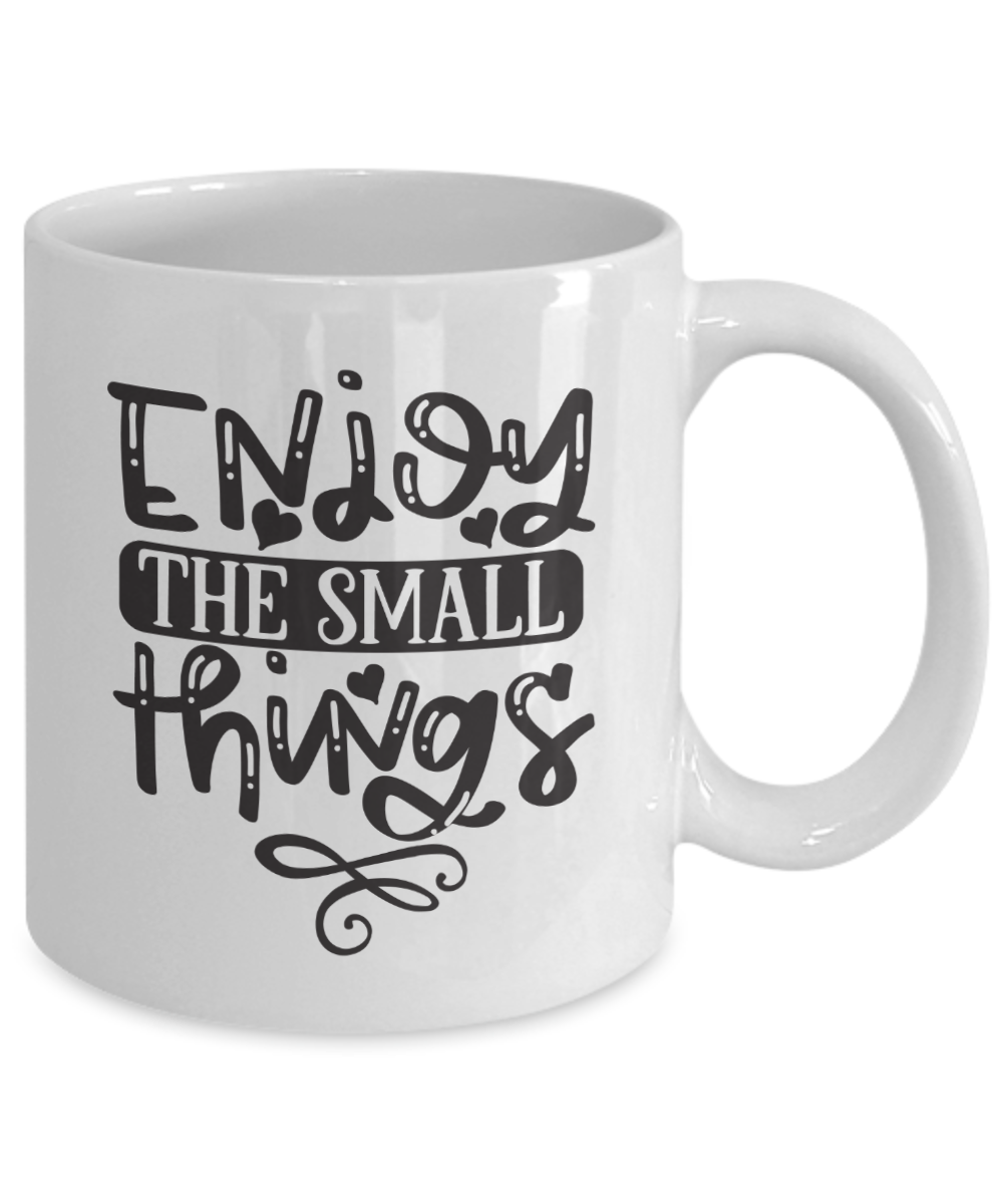 Inspirational Mug-Enjoy the small things-Coffee Cup