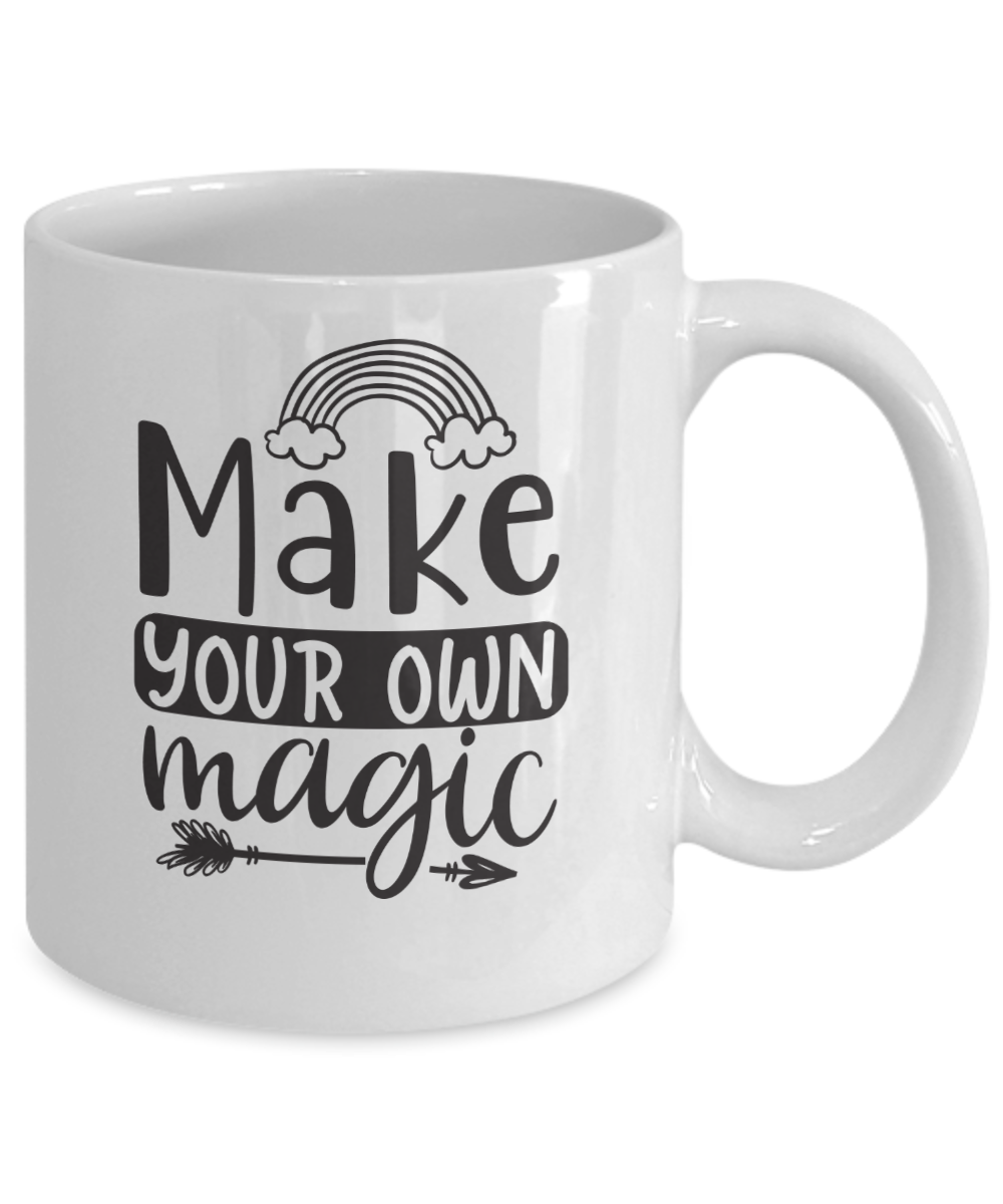 Inspirational Mug Make your own magic Coffee Cup