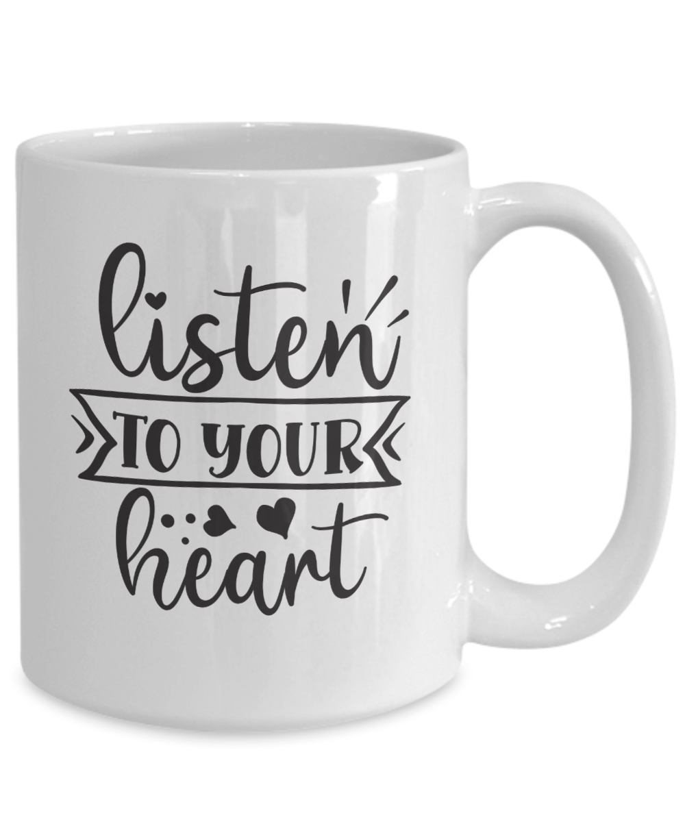 Inspirational Mug-Listen to your heart-Coffee Cup