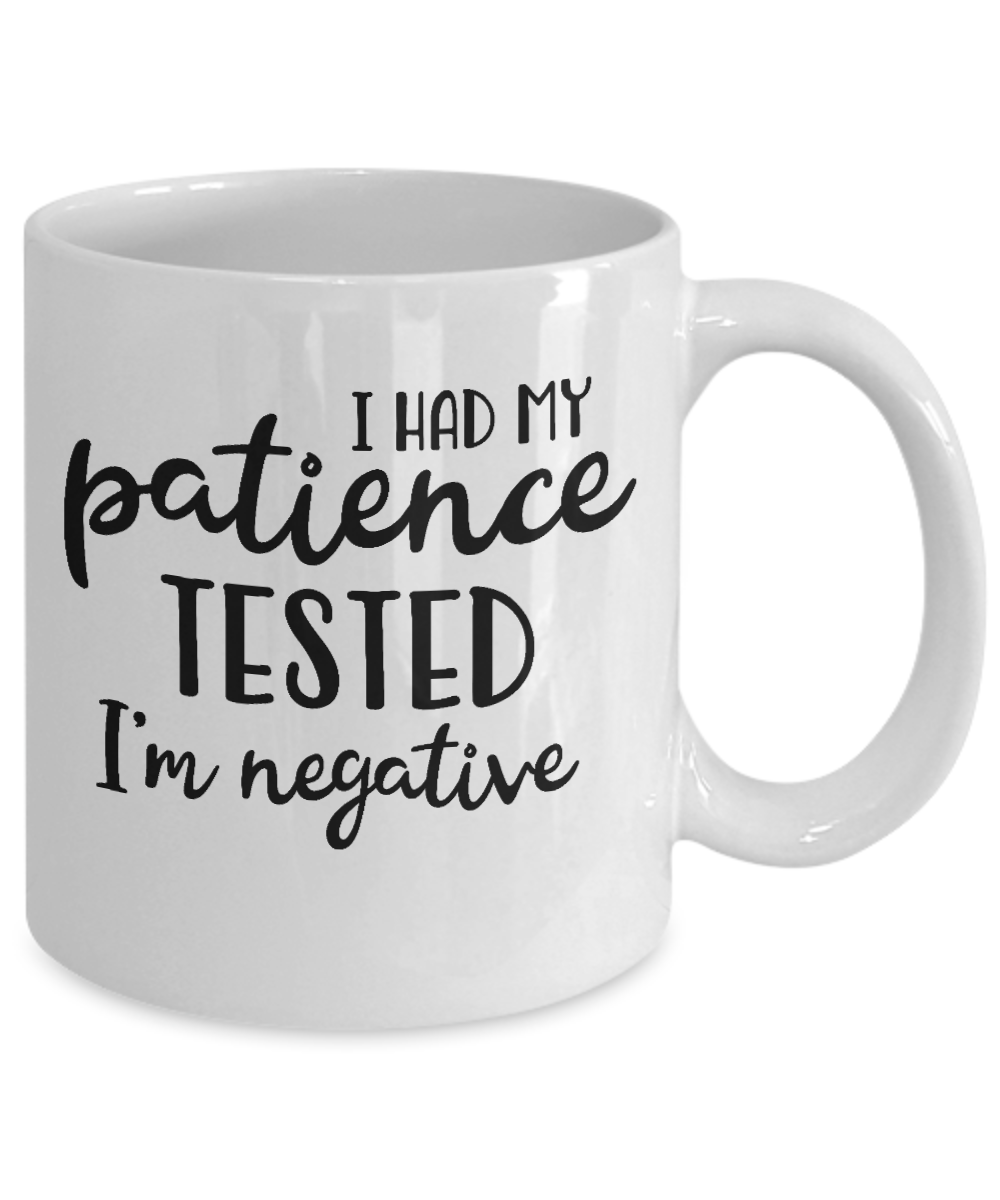 Funny Mug-I had my patience tested I'm negative-Funny Cup