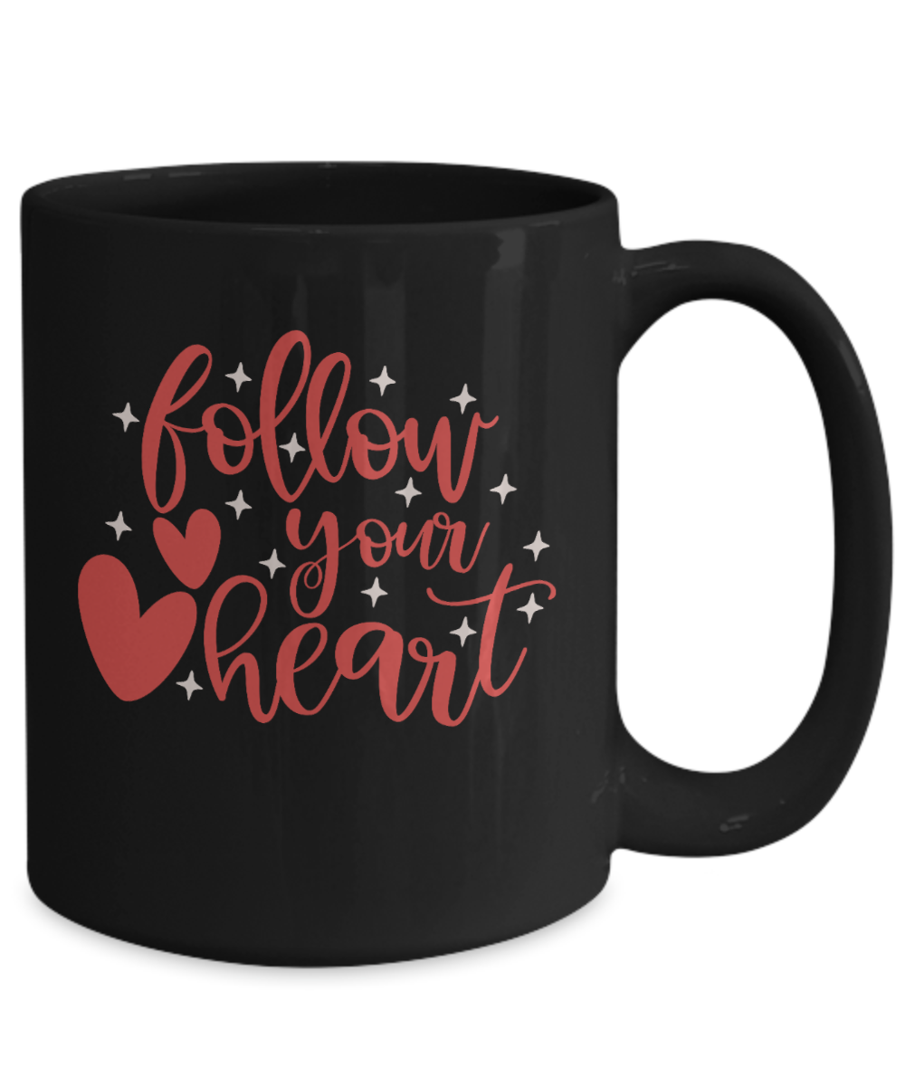 Fun coffee mug-FOLLOW YOUR HEART-Fun coffee cup