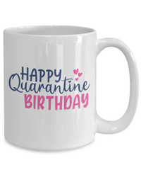 Thumbnail for Funny Mug - HAPPY QUARANTINE BIRTHDAY - Coffee Cup