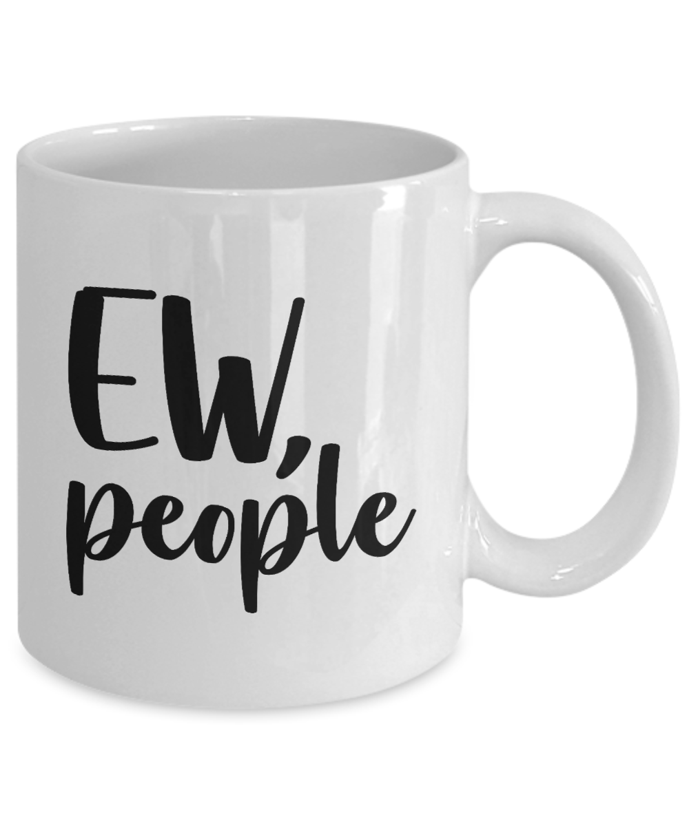 Funny Mug-Ew People-Funny Coffee Cup