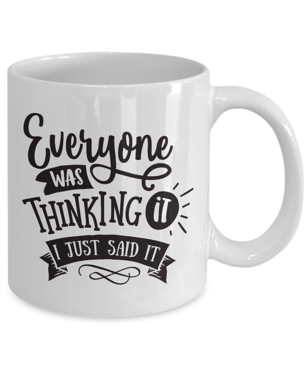 Everyone was thinking it-fun coffee mug