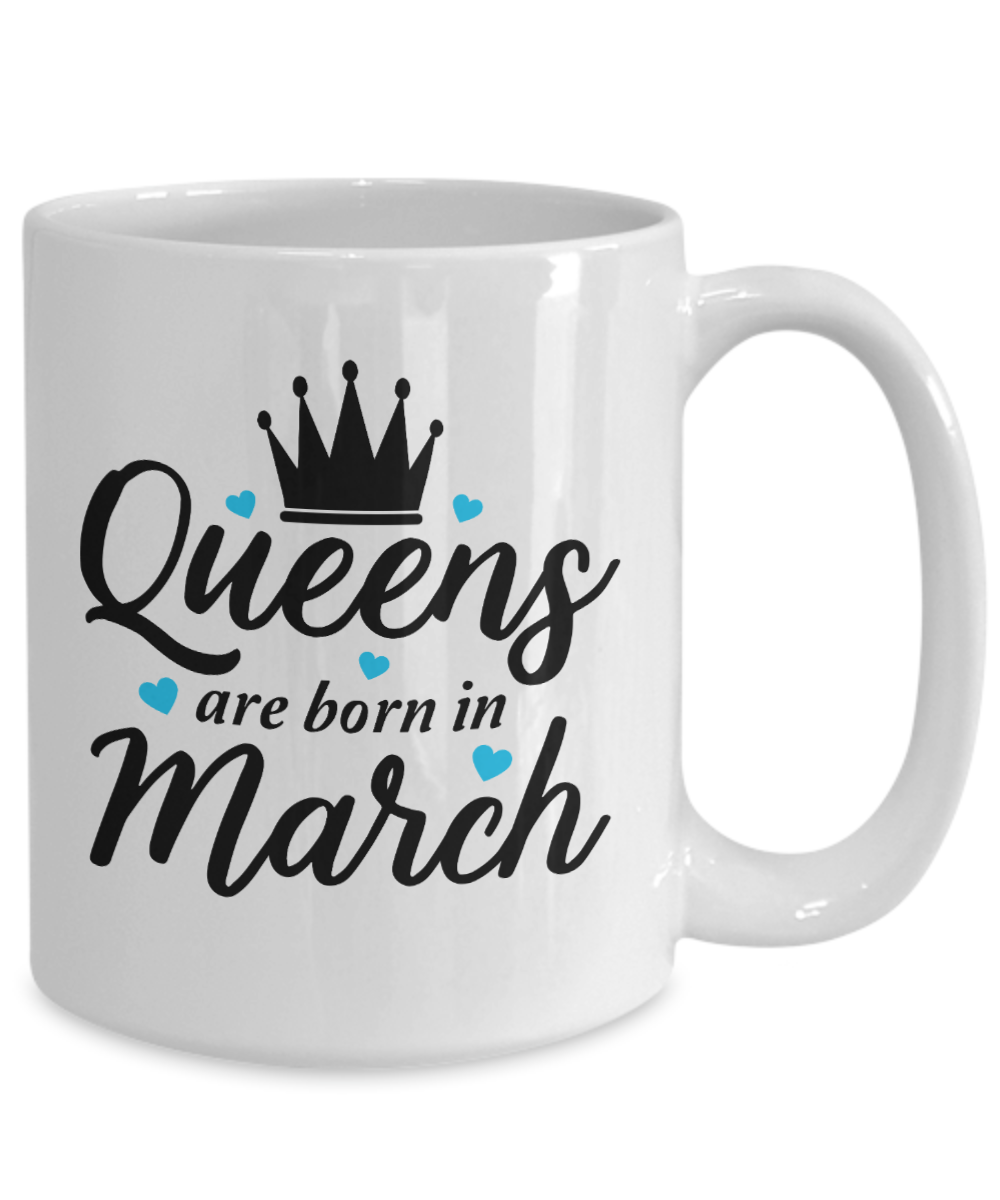 Fun Birthday Mug-Queens are Born in March v2