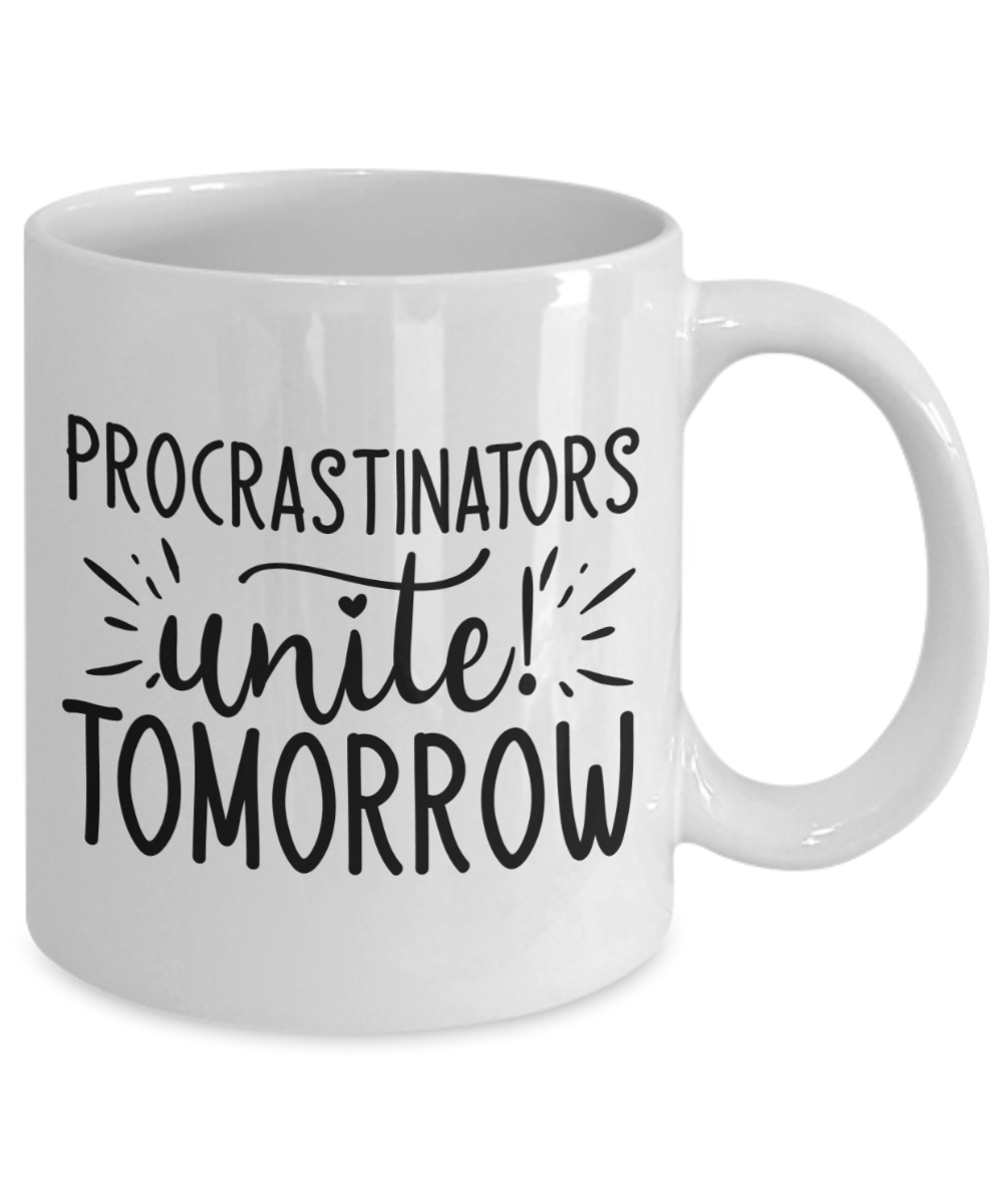 Funny Mug-Procrastinators unite tomorrow-Coffee Cup