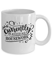 Thumbnail for Currently Avoiding Housework-Fun Coffee Mug