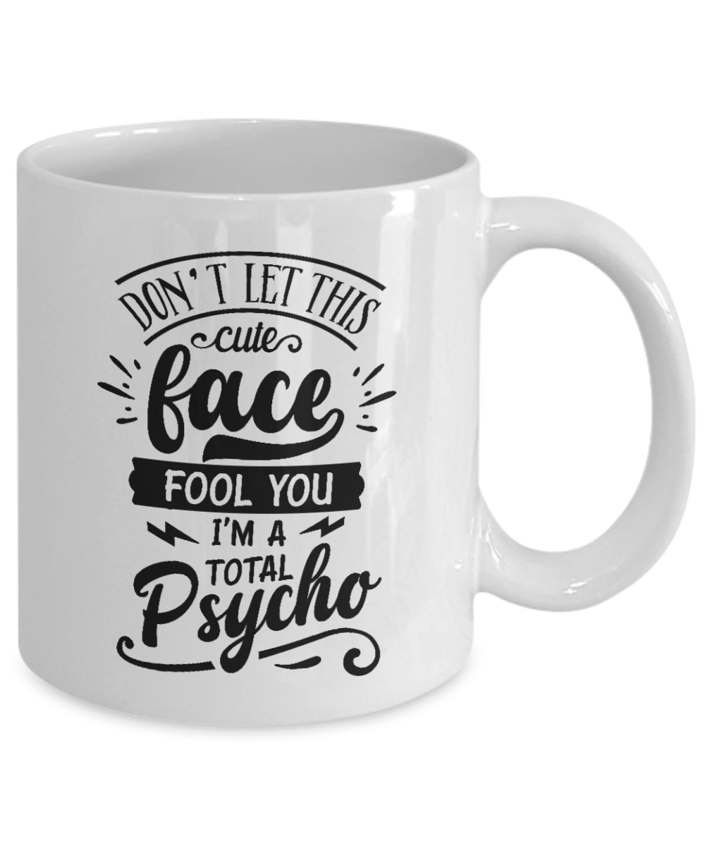 Fun mug-Don't let this cute face fool you-Fun coffee cup