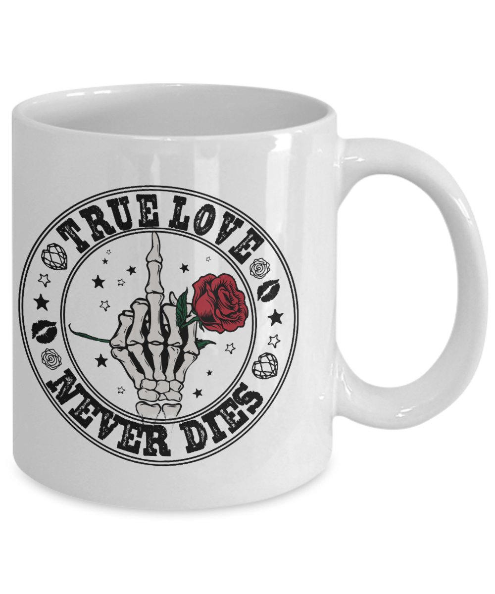 Fun Mug-True Love Never Dies-Valentine Day