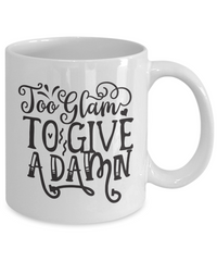 Thumbnail for Funny Coffee Mug-Too Glam to give a Damn-Funny Coffee Cup