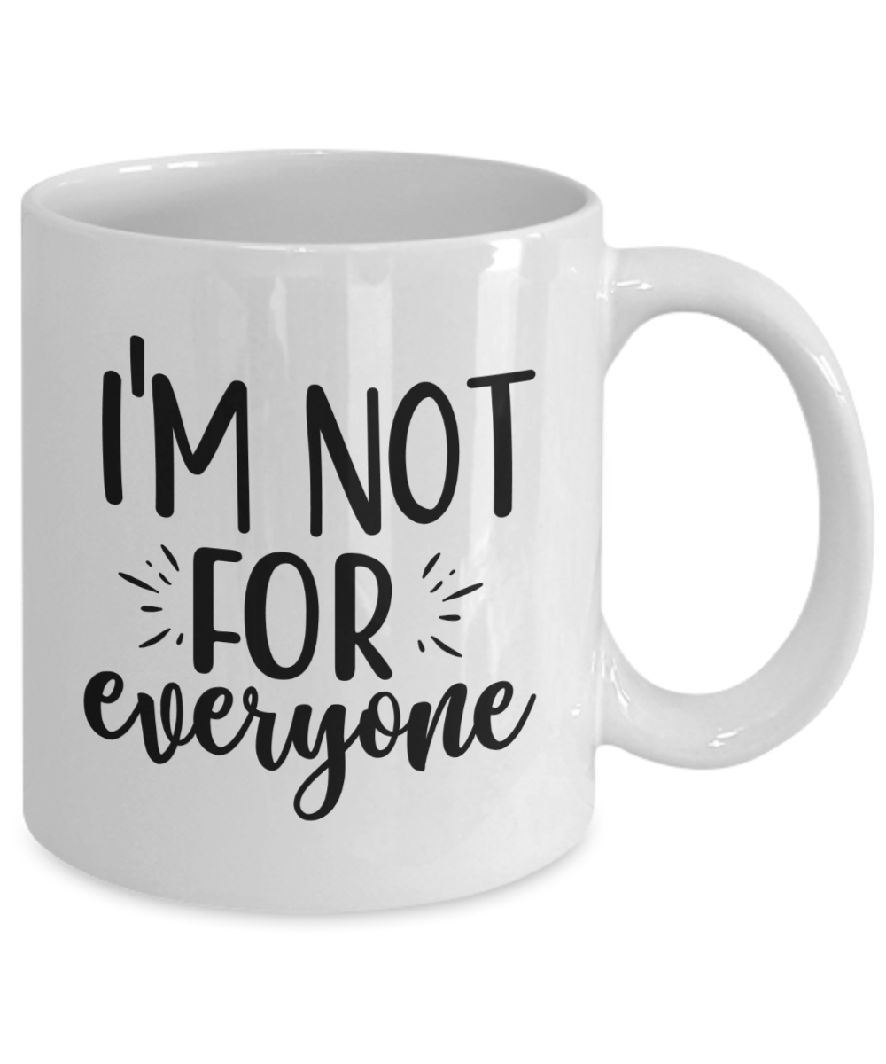 Funny Mug-I'm not for everyone-Coffee Cup