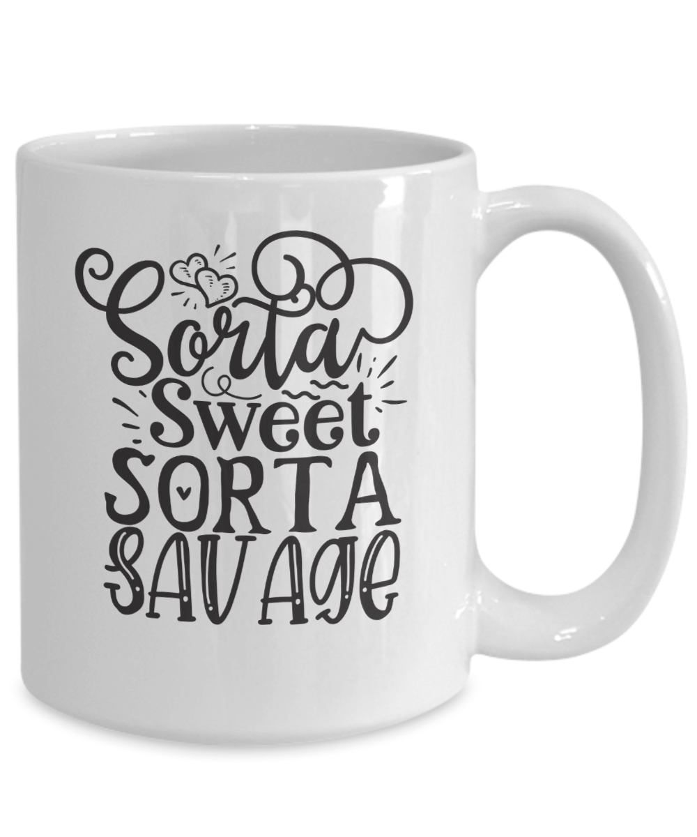 Funny Coffee Mug-Sorta Sweet Sorta Savage-Funny Coffee Cup
