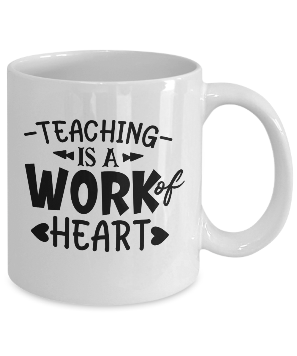 Teacher Coffee Mug-Teaching is a work of heart-Teachers coffee cup