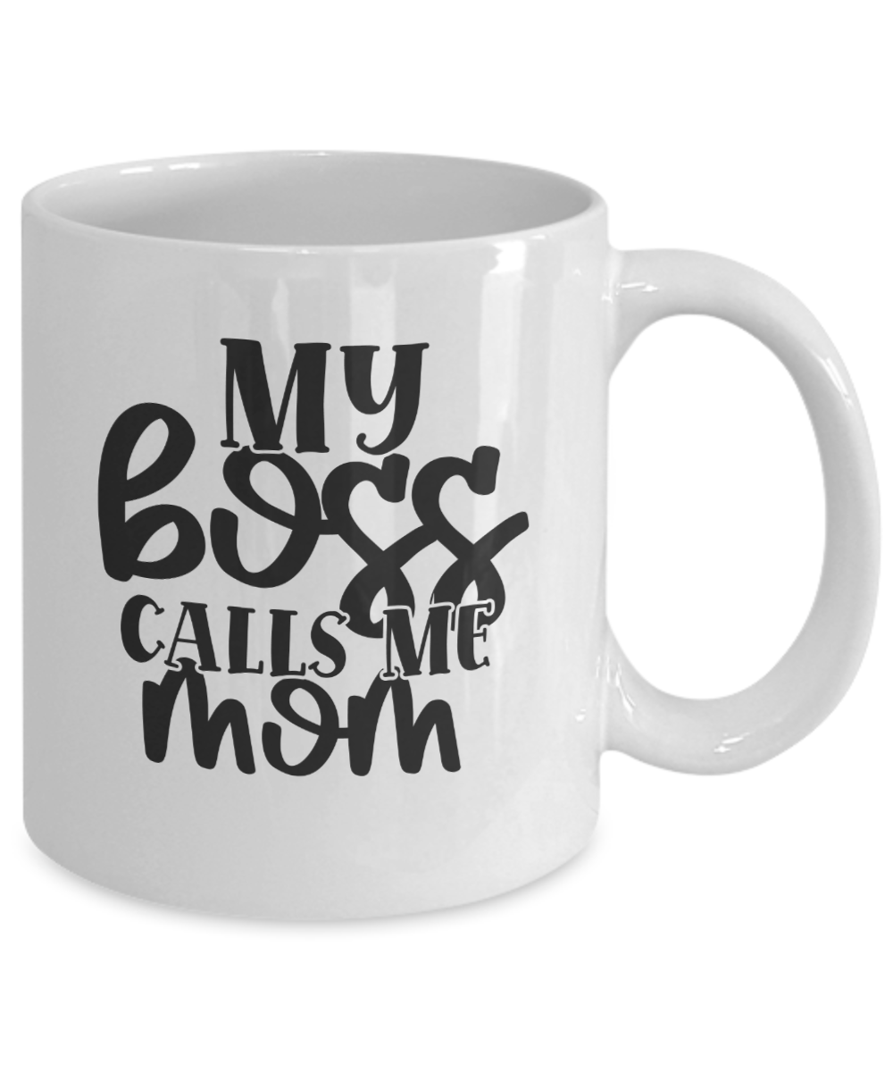 Funny Coffee Mug-My boss calls me mom-Fun Mom Coffee Cup