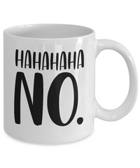 Thumbnail for Ha-Ha, NO, Funny Coffee Mug