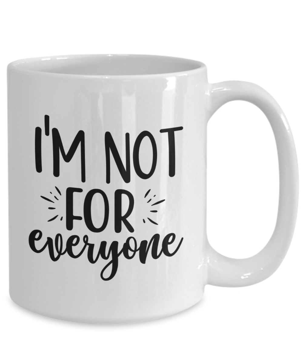 Funny Mug-I'm not for everyone-Coffee Cup