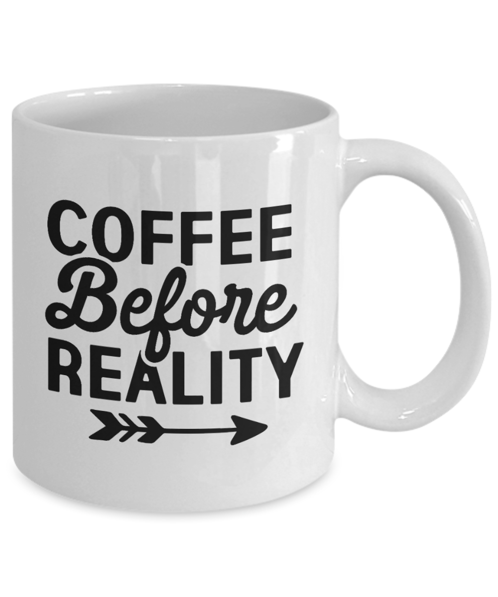 funny coffee mug-COFFEE BEFORE REALITY-fun coffee cup