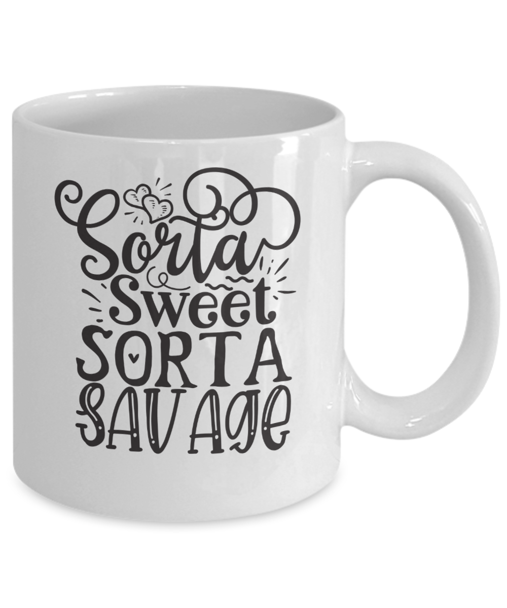 Funny Coffee Mug-Sorta Sweet Sorta Savage-Funny Coffee Cup
