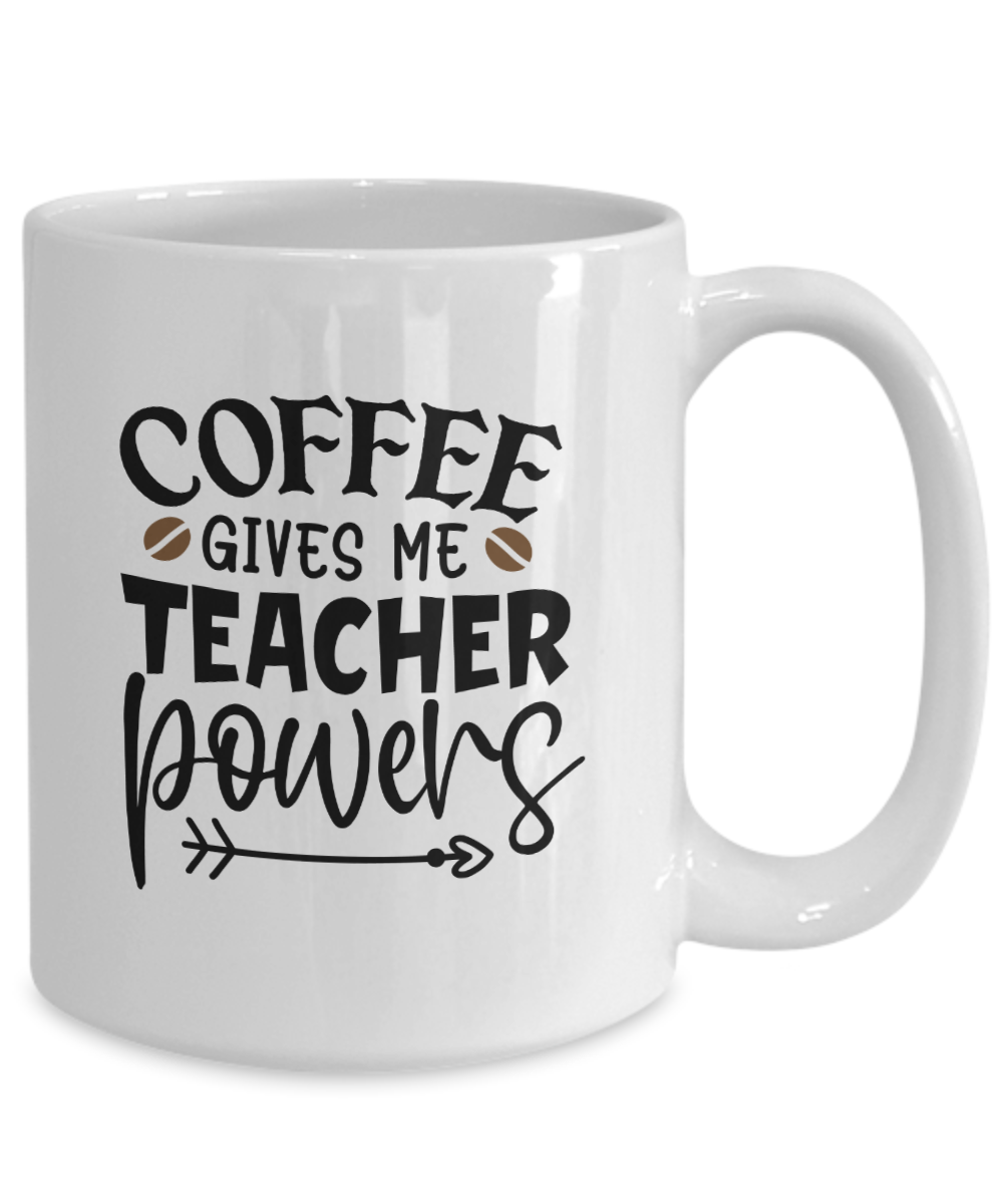Funny Coffee Mug-Coffee gives me teacher powers-Coffee Cup