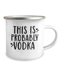 Thumbnail for Funny Camping Mug-This is Probably Vodka-Funny Camping Cup