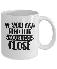 Thumbnail for Funny Mug-If you can read this, you're too close-Coffee Cup