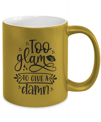 Thumbnail for Too glam to give a damn-Metallic Mug