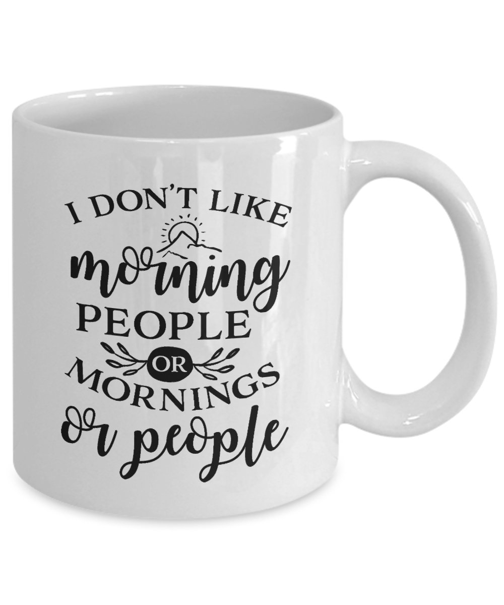 Funny Mug-I Don't Like Morning People-Funny Cup