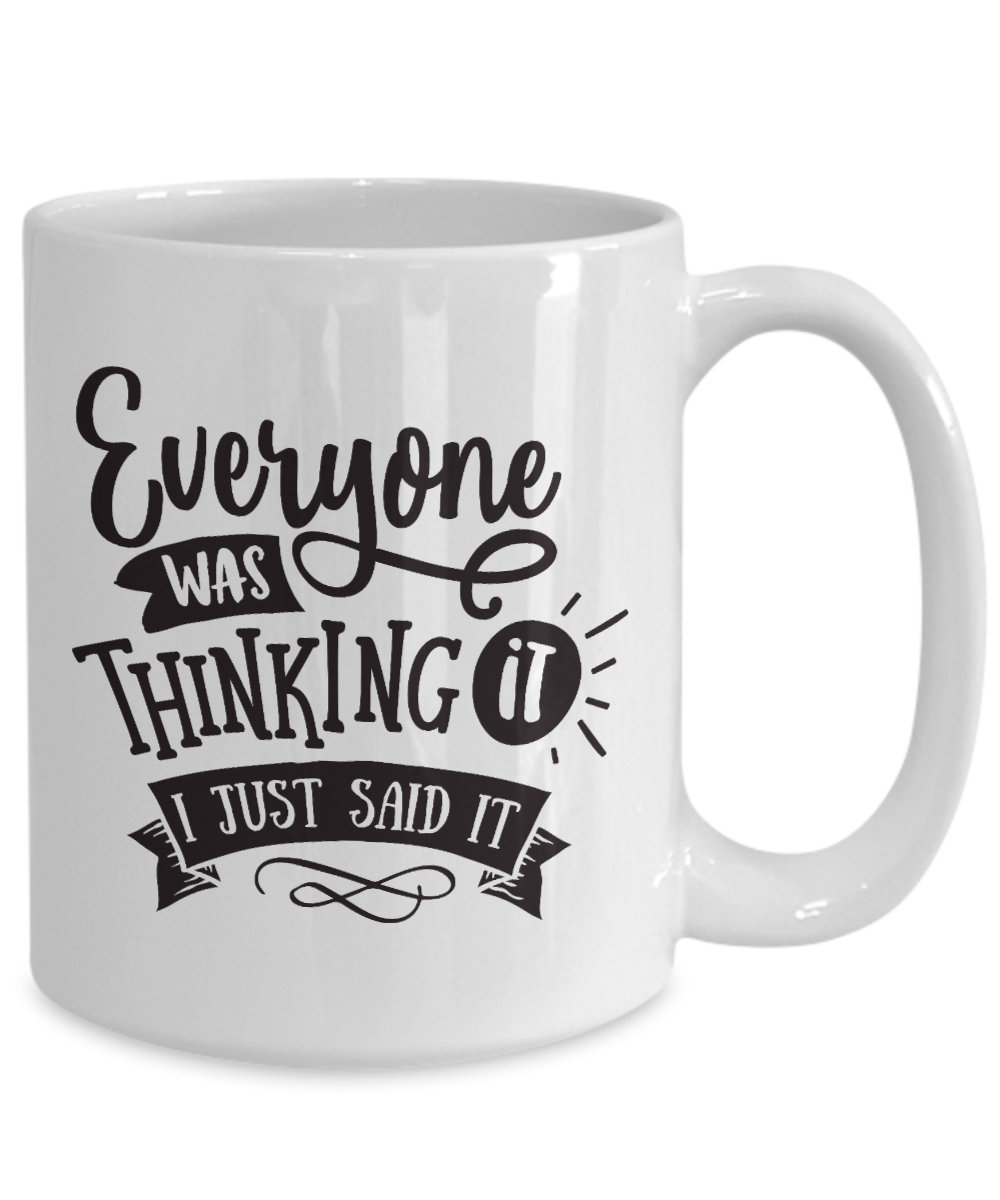 Everyone was thinking it-fun coffee mug