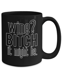 Thumbnail for Fun Cup-Wine-Bitch it might be-Fun mug