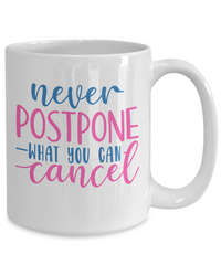 Thumbnail for Funny Mug-never postpone what you can cancel-Coffee Cup