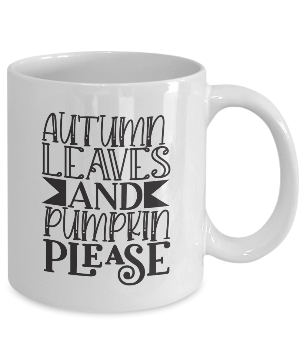 Funny Fall Mug-Autumn Leaves and Pumpkin Please-Fall Coffee Mug