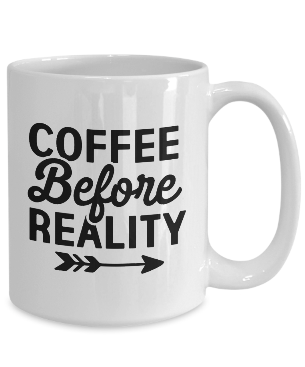 funny coffee mug-COFFEE BEFORE REALITY-fun coffee cup