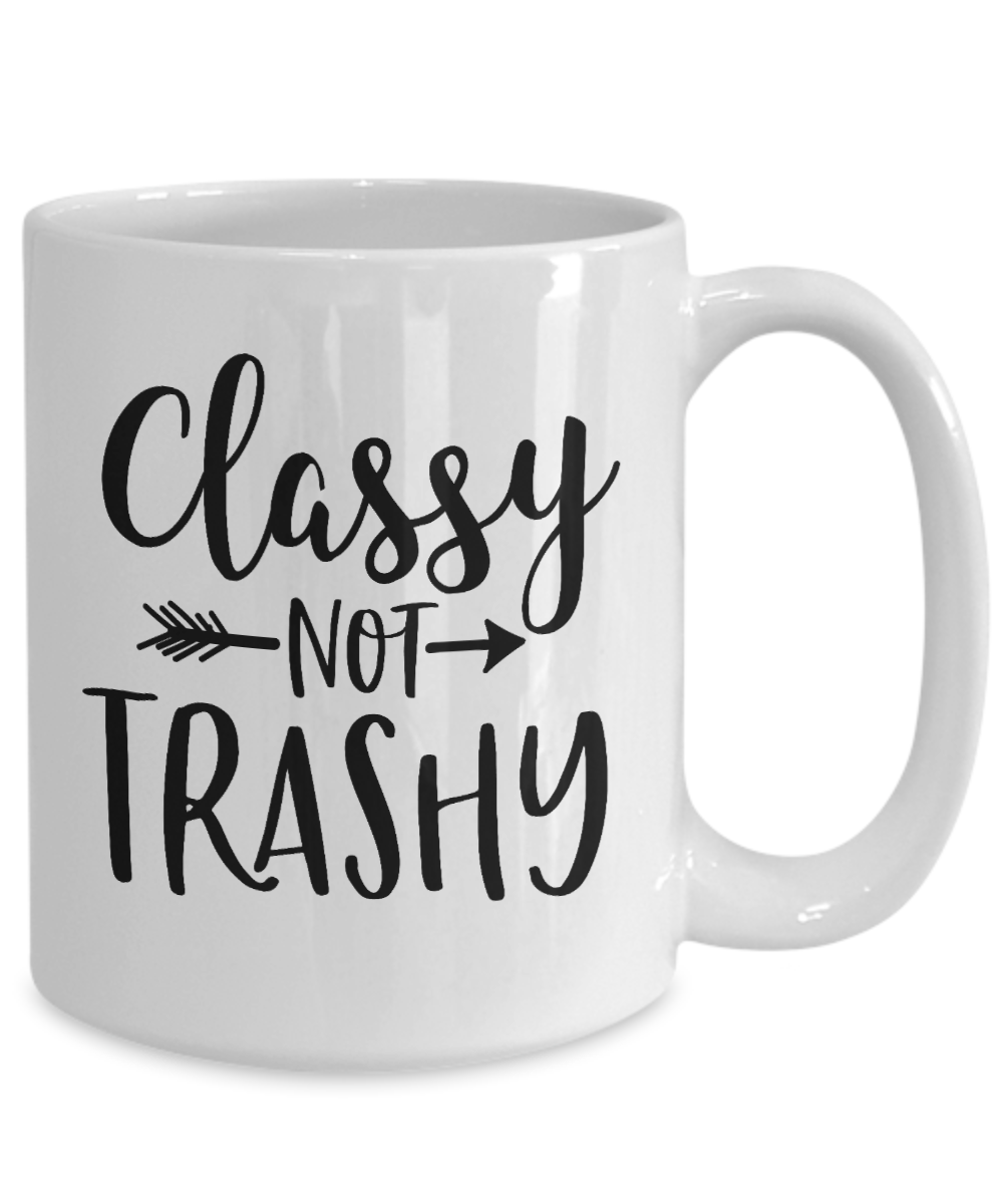 Funny Coffee Cup-Classy Not Trashy- Coffee Cup