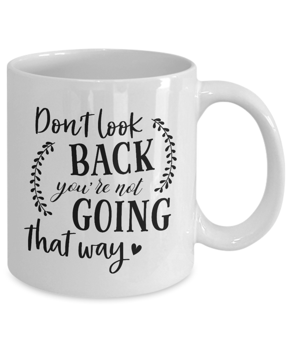inspirational coffee mug-don't look back