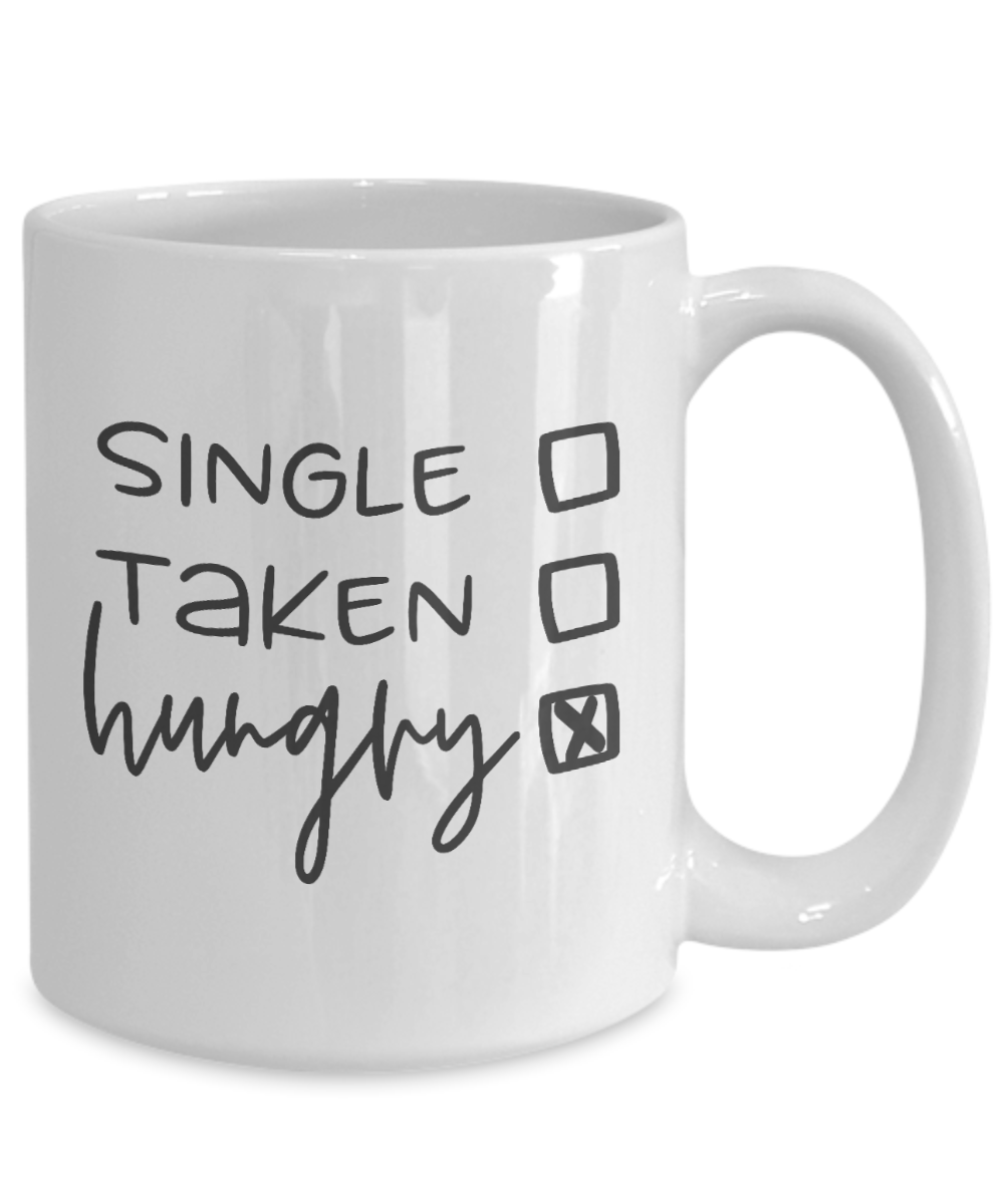 Funny Mug - Single Taken Hungry - Coffee Cup