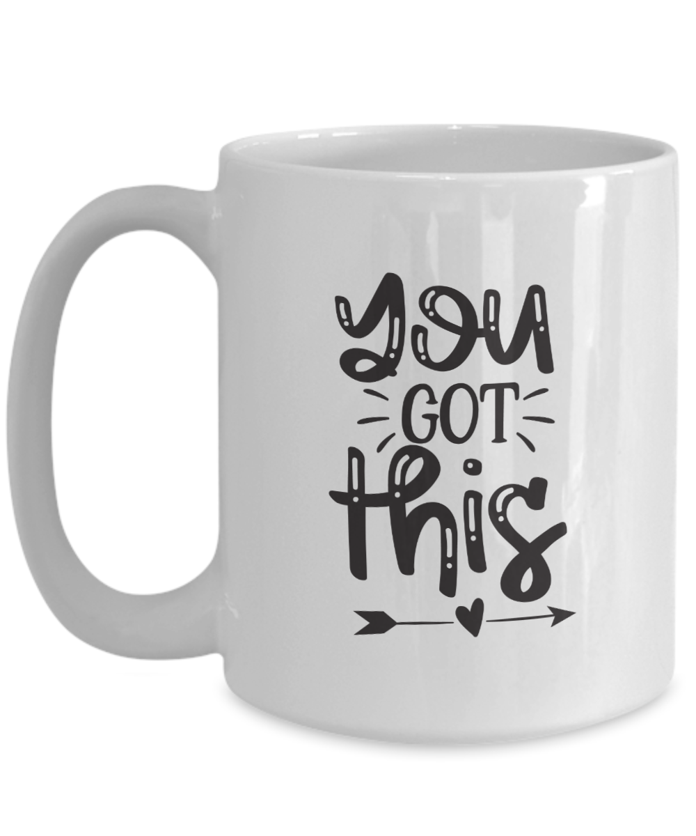 Inspirational Mug You got this Coffee Cup