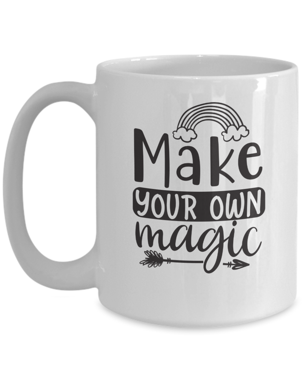 Inspirational Mug Make your own magic Coffee Cup