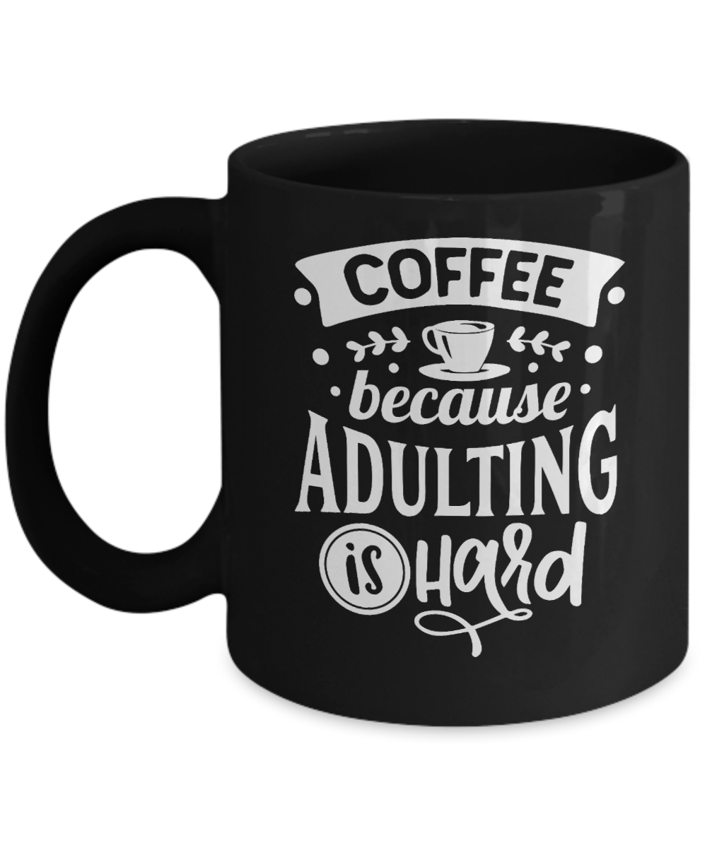 Fun Cup-Coffee because adulting