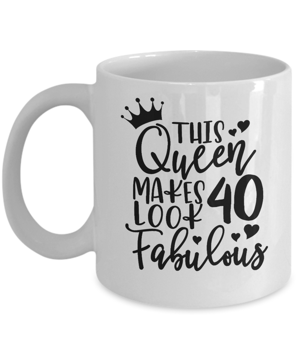 Birthday Mug  This Queen makes 40 look fabulous  Coffee Cup