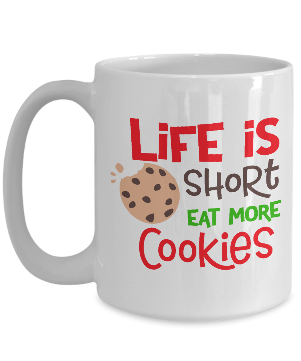 fun cookie-coffee mug Life is short eat more cookies