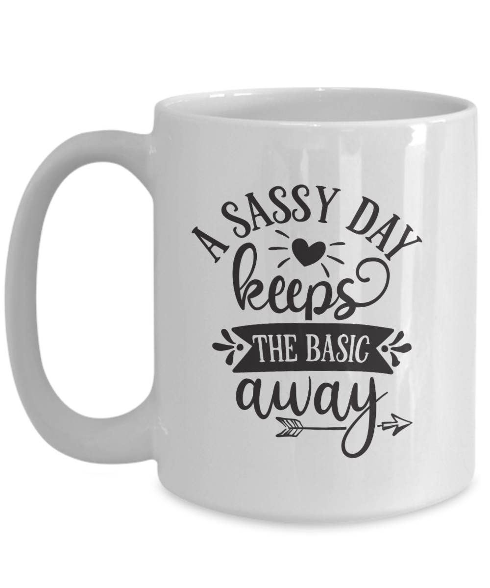 A sassy day keeps the basic away-Mug