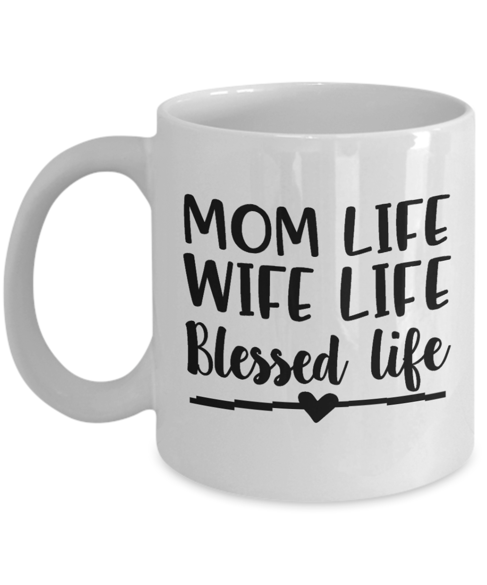 Mom Life-Wife Life-Blessed Life-mug