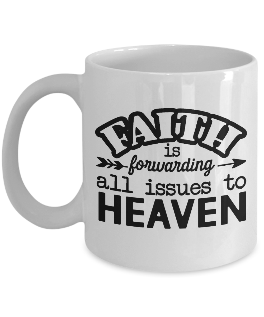 FAITH Mug-FORWARDING ALL ISSUES coffee cup