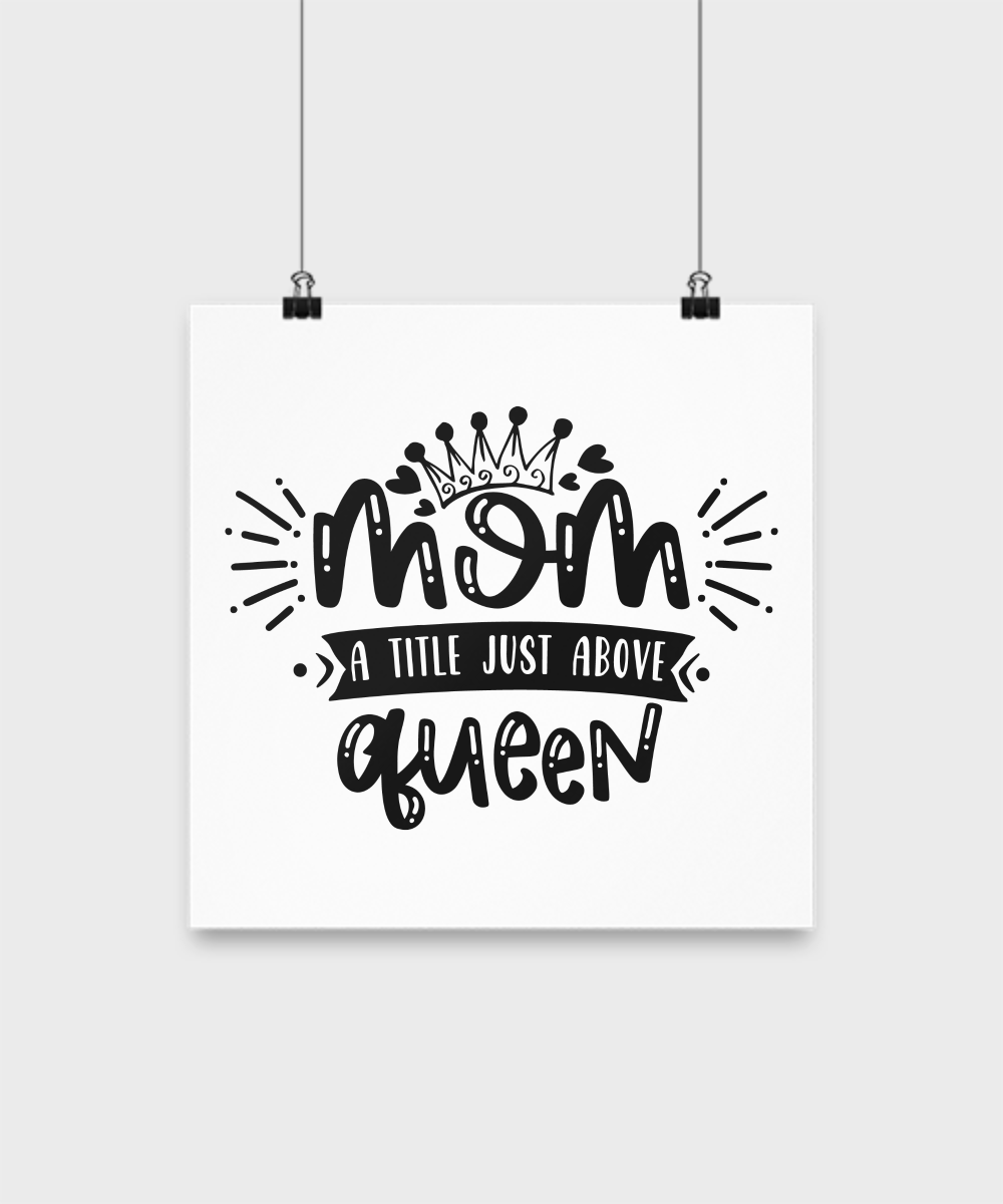 Funny Mom Poster-Mom a title just above queen-Mom Wall Art