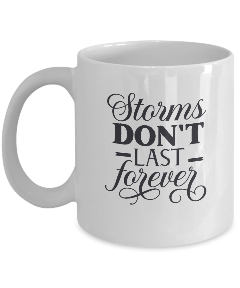 Inspirational Mug - Storms Don't Last Forever - Coffee Mug