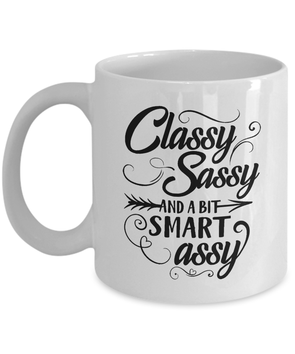 Funny Coffee Cup-Classy Sassy And A Bit Smart Assy