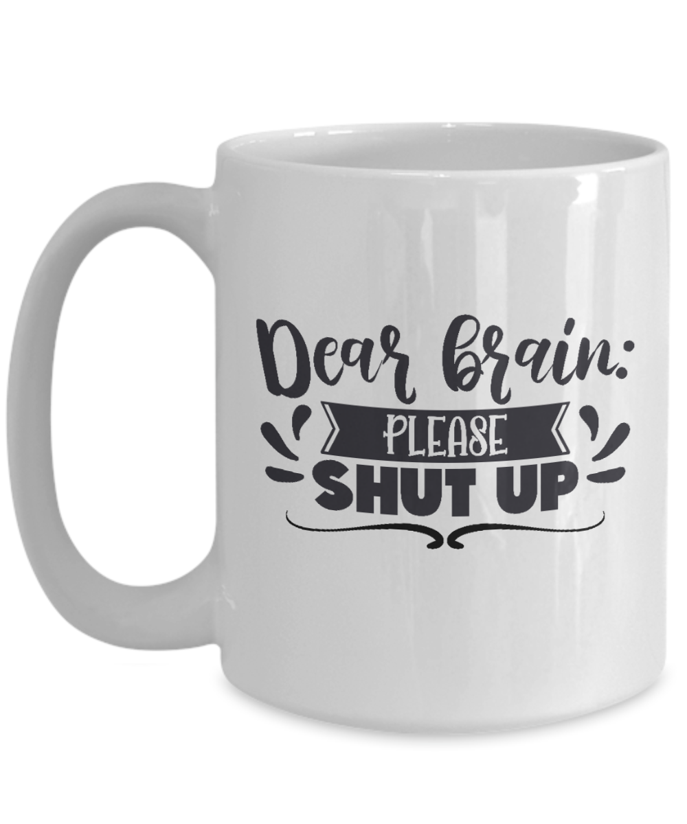 Fun Mug-Dear Brain Please Shut Up