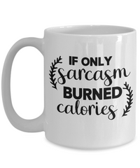 Thumbnail for Funny Mug-If only sarcasm burned calories-Funny Cup