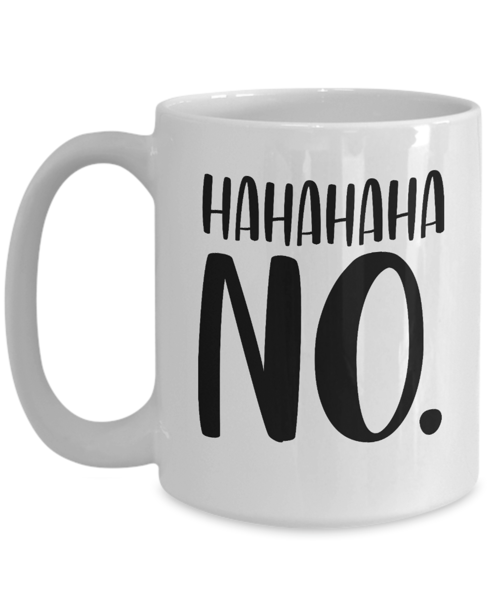 Ha-Ha, NO, Funny Coffee Mug