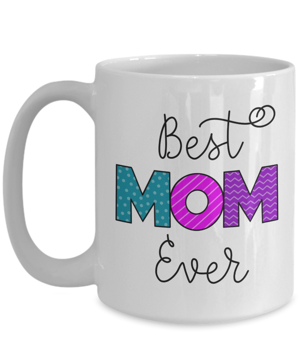 Mom Mug, Best Mom Ever,  Coffee Cup